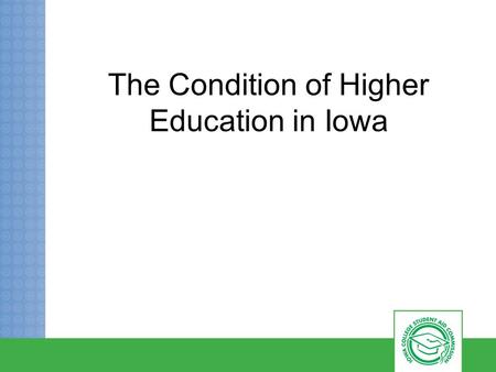 The Condition of Higher Education in Iowa. You can access the full report from our Higher Education Data Center https://www.iowacollegeaid.gov/sites/files/
