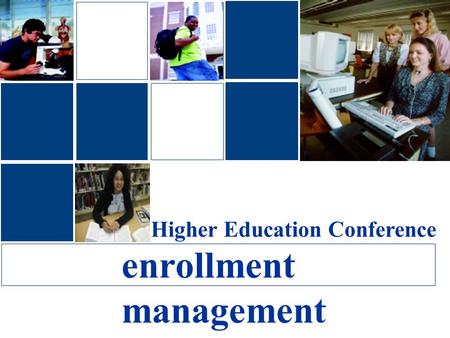 Higher Education Conference enrollment management.