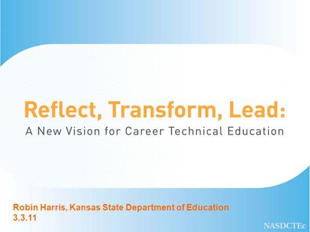 Robin Harris, Kansas State Department of Education 3.3.11.