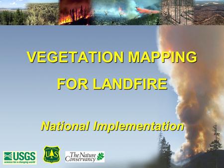 VEGETATION MAPPING FOR LANDFIRE National Implementation.