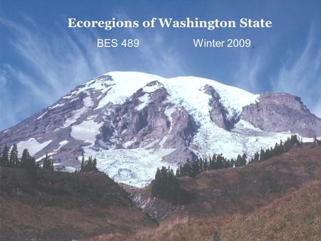 Ecoregions of Washington State BES 489Winter 2009.