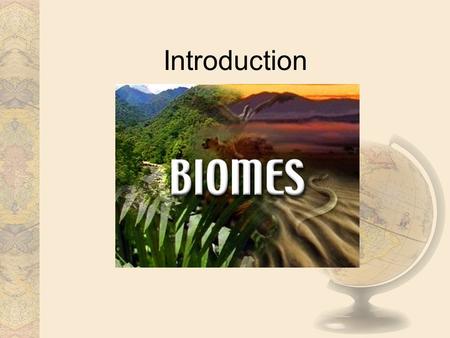 Introduction. Lesson Schedule I 8.Sep – Introduction to Biomes. Classification and distribution. 15.Sep – Climate factors 22.Sep – Climate diagrams 29.Sep.
