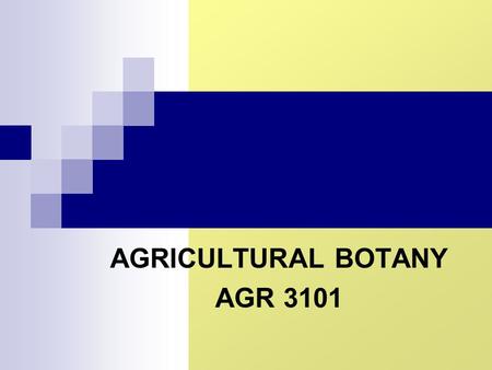 AGRICULTURAL BOTANY AGR 3101