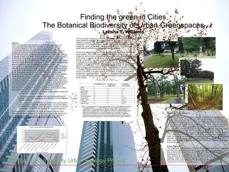 Finding the green in Cities The Botanical Biodiversity of Urban Greenspaces Latisha T. Williams Abstract: Cities represent the most extreme form of human.
