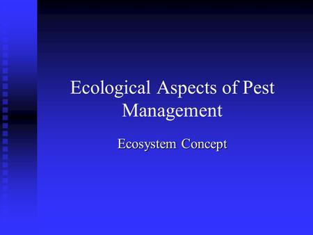Ecological Aspects of Pest Management Ecosystem Concept.