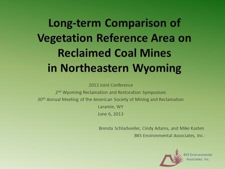 Long-term Comparison of Vegetation Reference Area on Reclaimed Coal Mines in Northeastern Wyoming 2013 Joint Conference 2 nd Wyoming Reclamation and Restoration.