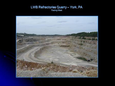 LWB Refractories Quarry – York, PA Facing West. LWB Refractories Quarry – Unit Exposures Kinzers Fm. western patch reef “white marble” Triassic fanglomerate.