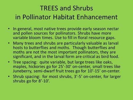 TREES and Shrubs in Pollinator Habitat Enhancement In general, most native trees provide early season nectar and pollen sources for pollinators. Shrubs.