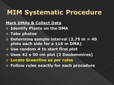 Mark DMAs & Collect Data  Identify Plants on the DMA  Take photos  Determine sample interval (2.75 m = 40 plots each side for a 110 m DMA)  Use random.