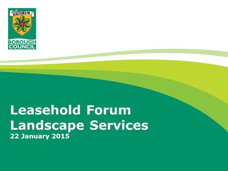 Leasehold Forum Landscape Services 22 January 2015.
