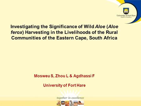 Investigating the Significance of Wild Aloe (Aloe ferox) Harvesting in the Livelihoods of the Rural Communities of the Eastern Cape, South Africa Mosweu.