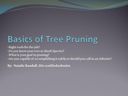 Basics of Tree Pruning -Right tools for the job?