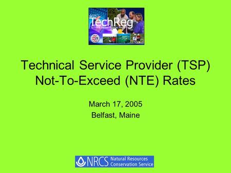Technical Service Provider (TSP) Not-To-Exceed (NTE) Rates March 17, 2005 Belfast, Maine.