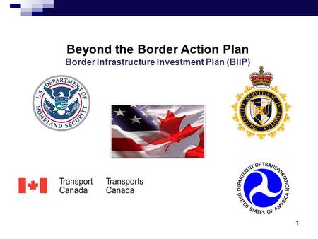 Beyond the Border Action Plan Border Infrastructure Investment Plan (BIIP) 1.