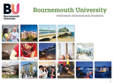 1 www.bournemouth.ac.uk/international. 2 BU: A modern success story  First university to be awarded a ‘Commended’ rating for its learning opportunities.