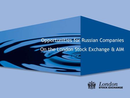 Opportunities for Russian Companies On the London Stock Exchange & AIM.