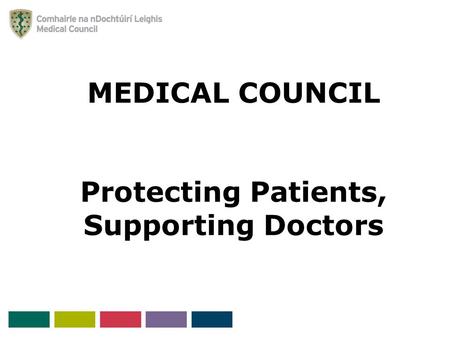 MEDICAL COUNCIL Protecting Patients, Supporting Doctors.