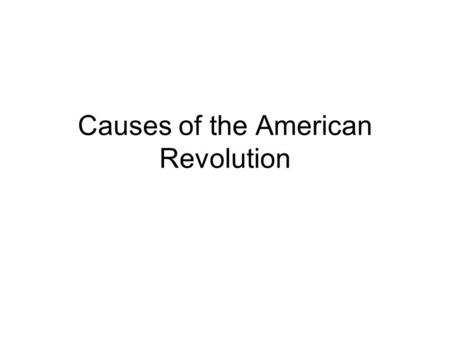Causes of the American Revolution. I Can: * Identify the Views of: ___Patriots ___ Loyalists ___ Neutralists ___ I can identify the Proclamation of 1763.