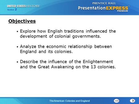 The Cold War BeginsThe American Colonies and England Section 2 Explore how English traditions influenced the development of colonial governments. Analyze.