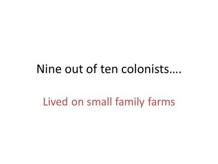 Nine out of ten colonists….