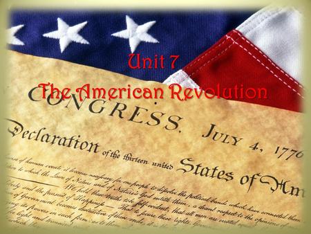 Unit 7 The American Revolution