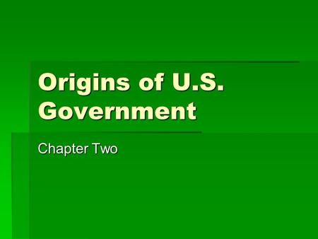 Origins of U.S. Government