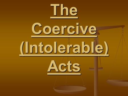 The Coercive (Intolerable) Acts