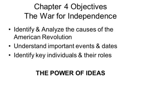 Chapter 4 Objectives The War for Independence