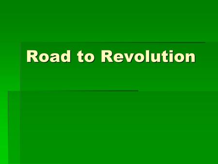 Road to Revolution.  In 1760s British population in America exceeded 1.5 million people, 6 times that of 1700!!  1763 is the parting of ways, 150 years.