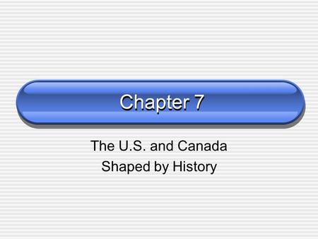 The U.S. and Canada Shaped by History
