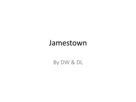 Jamestown By DW & DL. When was Jamestown founded?