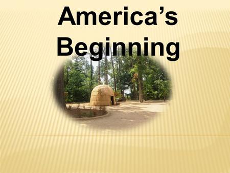 America’s Beginning. Living and working peacefully along the James River…