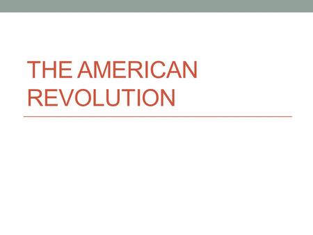 THE AMERICAN REVOLUTION. British & American Colonies 1770- population was approx. 2,150,000 Population was growing quickly Been in America for about 150.