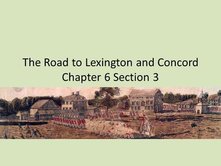 The Road to Lexington and Concord Chapter 6 Section 3