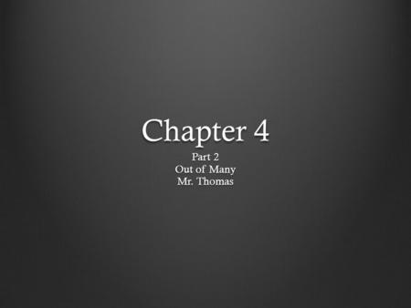 Chapter 4 Part 2 Out of Many Mr. Thomas. Families and Communities Development of African American community and culture, the family was the most important.