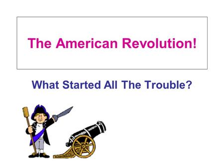 The American Revolution!