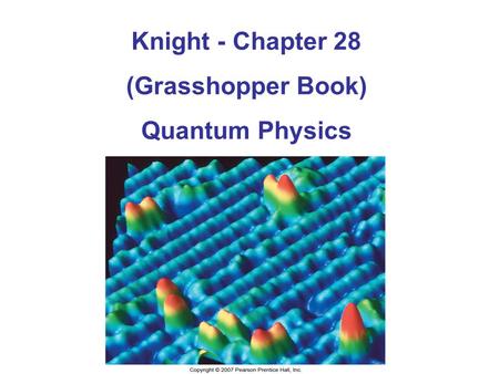 Knight - Chapter 28 (Grasshopper Book) Quantum Physics.