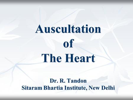 Auscultation of The Heart Dr. R