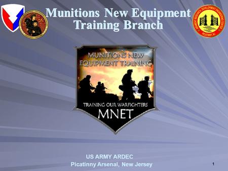 1 Munitions New Equipment Training Branch Picatinny Arsenal, New Jersey US ARMY ARDEC.