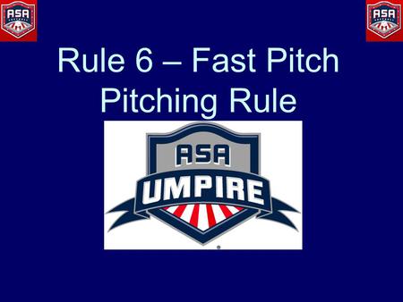 Rule 6 – Fast Pitch Pitching Rule. Presented By: St. Louis District UIC: Greg Pohl: UIC.