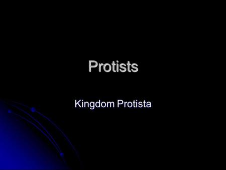 Protists Kingdom Protista. Overview of the history of life 4.5 BYA – Earth formed 4.5 BYA – Earth formed 3.5 BYA – Prokaryotes were abundant 3.5 BYA –