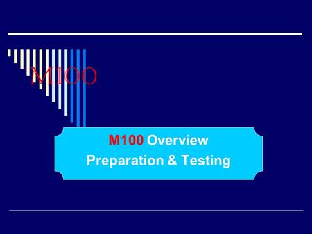 M100 M100 Overview Preparation & Testing. M100 Overview  The M100 is a computerized tabulator that optically reads then counts and totals specially designed.