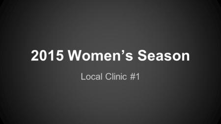 2015 Women’s Season Local Clinic #1. Points Of Emphasis for the 2015 Season ●BENCH CONTROL! ●Game Management ●Perception ●Knowledge of the Women’s Game.