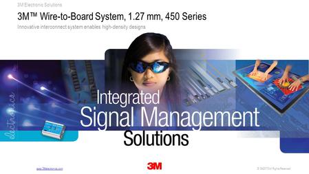 3M Electronic Solutions 1 29 April 2015. All Rights Reserved.© 3M 3M Electronic Solutions www.3Melectronics.com 3M™ Wire-to-Board System, 1.27 mm, 450.