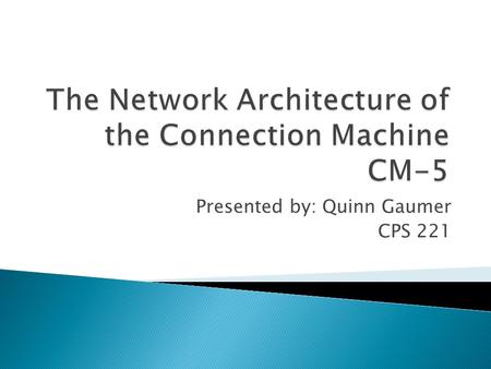 Presented by: Quinn Gaumer CPS 221.  16,384 Processing Nodes (32 MHz)  30 m x 30 m  Teraflop  1992.