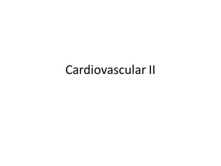 Cardiovascular II.