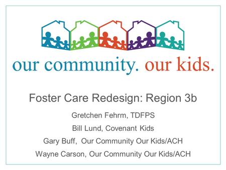 Foster Care Redesign: Region 3b