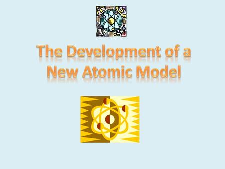 The Development of a New Atomic Model.
