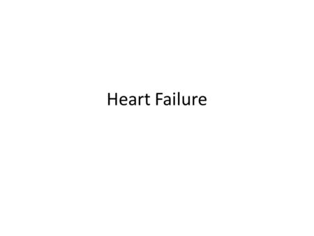 Heart Failure. Objectives Describe congestive heart failure Explain the pathophysiology of congestive heart failure Describe nursing interventions in.