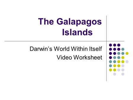 The Galapagos Islands Darwin’s World Within Itself Video Worksheet.